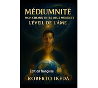 Médiumnité : Mon chemin entre deux mondes 3: L’éveil de l’âme