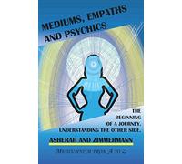 Mediums, empaths and psychics: The beginning of a journey. Understanding the other side.