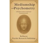 Mediumship and Psychometry: A Modern Guide to Spirit Communication
