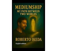 Mediumship: My Path Between Two Worlds