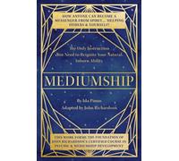 Mediumship : The Only Instruction You Need to Reignite Your Natural Inborn Ability