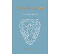 Mediumship : Your guide to communicating and healing through the spirit world