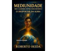 Mediunidade: Meu Caminho Entre Dois Mundos 3: O Despertar da Alma