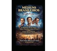 MÉDIUNS BRASILEIROS - As Histórias de Zé Arigó, Edson Queiroz e João de Deus: Curas Milagrosas que Chocaram o Mundo - Documentário