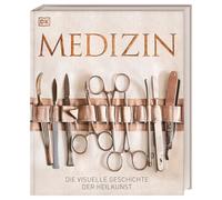 Medizin: Die visuelle Geschichte der Heilkunst