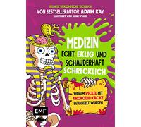 Medizin - Echt eklig und schauderhaft schrecklich - Warum Pickel mit Krokodil-Kacke behandelt wurden: Das neue urkomische Sachbuch von Bestsellerautor ... von Henry Parker - Für Kinder ab 10 Jahren