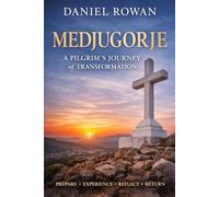 Medjugorje: A Pilgrim’s Journey of Transformation (Sacred Pilgrim Series)