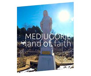 Medjugorje Land of Faith
