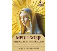 MEDJUGORJE MESSAGES DE LA REINE DE LA PAIX: Recueil complet des messages célestes de la Très Sainte Vierge Marie, de 1981 à nos jours, pour ... et chaque étape du chemin spirituel.
