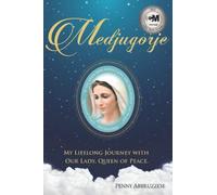 Medjugorje: My Lifelong Journey with Our Lady, Queen of Peace