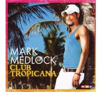 Medlock, Mark - Club Tropicana
