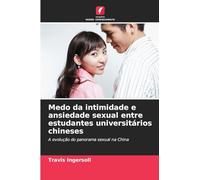 Medo da intimidade e ansiedade sexual entre estudantes universitários chineses: A evolução do panorama sexual na China