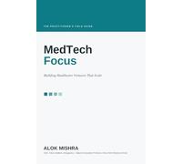 MEDTECH FOCUS: Building Healthcare Ventures That Scale