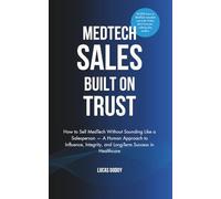 MedTech Sales Built on Trust: How to Sell MedTech Without Sounding Like a Salesperson