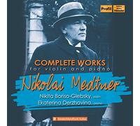 Medtner, N. - Medtner: Complete Works For Piano & Violin