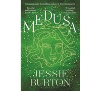Medusa: A beautiful and profound retelling of Medusas story by Jessie Burton