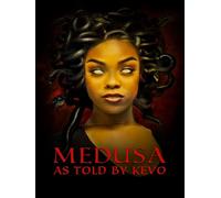 Medusa: As Told by Kevo