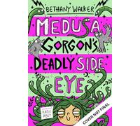 Medusa Gorgon's Deadly Side-Eye: The hilarious second book in the laugh-out-loud Medusa series from Bethany Walker