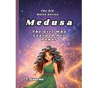 Medusa: The Girl Who Learned Her Power (The Old Rules Series)