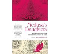 Medusa's Daughters: Magic and Monstrosity from Women Writers of the Fin-de-Siècle: 3 (Clockwork Editions)