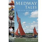 Medway Tales: Life on the Dividing River