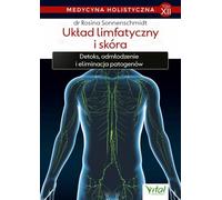 Medycyna holistyczna Tom XII Układ limfatyczny i skóra