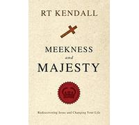 Meekness And Majesty: Rediscovering Jesus and Changing your Life