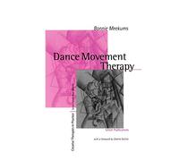 MEEKUMS: DANCE MOVEMENT (P) THERAPY: A Creative Psychotherapeutic Approach (Creative Therapies in Practice series)