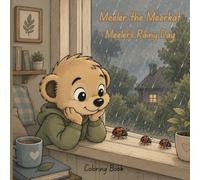 Meeler the Meerkat;Meeler's Rainy Day: Fun, simple and easy to color in illustrations for kids and grown ups