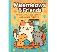 Meemeows & Friends Coloring Book: Kawaii Cats, Cozy Scenes, and Simple Patterns