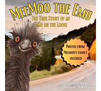 MeeMoo the Emu: The True Story of an Emu on the Loose