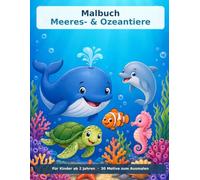 Meeres- & Ozeantiere Malbuch ab 2 Jahren: 30 große Meerestiere mit dicken Linien: Wal, Delfin, Schildkröte, Fisch & mehr | ideal für unterwegs | einseitig bedruckt