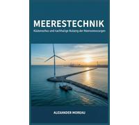 Meerestechnik: Küstenschutz und nachhaltige Nutzung der Meeresressourcen: 3 (Meereswissenschaft und die blaue Wirtschaft)