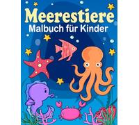 Meerestiere Malbuch: 30 tolle Motive zum Ausmalen für Kinder ab 4 Jahren für Mädchen und Jungs