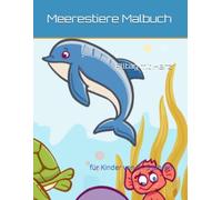 Meerestiere Malbuch: für Kinder von 3 - 5 Jahren