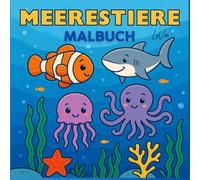 Meerestiere Malbuch - Ozean & Unterwasserwelt zum Ausmalen für Kinder und Erwachsene: 24 magische Ausmalbilder mit Delfinen, Walen, Schildkröten und ... Anti-Stress Malbuch für Gross & Klein
