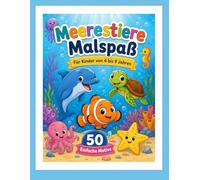 Meerestiere Malspaß: Malbuch für Kinder von 4 bis 9 Jahren mit 50 einfachen Motiven