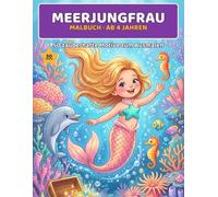 Meerjungfrau Malbuch ab 4 Jahren: Zauberhaftes Ausmalbuch mit 50 Meerjungfrauen und Unterwasser-Motiven - tolles Geschenk für Mädchen ab 4