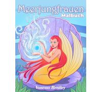 Meerjungfrauen Malbuch: 45 einzigartige und fantasievolle Meerjungfrauen für Erwachsene und Jugendliche