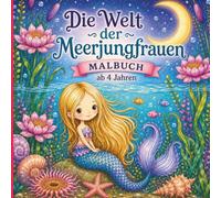 Meerjungfrauen Malbuch ab 4 Jahren: 25 magische Ausmalbilder für Mädchen, Kinder und Erwachsene - Kreativer Malspaß für alle Altersgruppen