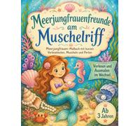 Meerjungfrauenfreunde am Muschelriff: Meerjungfrauen-Malbuch mit kurzen Vorlesetexten, Muscheln und Perlen, für Kinder ab 3 Jahren