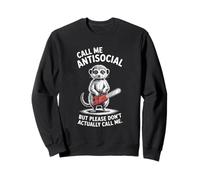 Meerkat Call me Antisocial but please don't actually.. Sweatshirt
