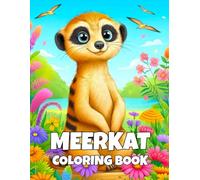 Meerkat Coloring Book: 30 Fun and Adorable Meerkats Designs for Kids to Color - Creativity and Relaxation