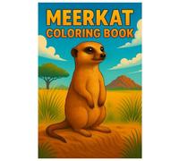 Meerkat Coloring Book - 50 Playful and Cute Meerkat Illustrations: Fun and Relaxing Coloring Pages with African Wildlife