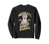 Meerkats Are My Spirit Animal Cute Funny Meerkat Sweatshirt