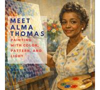 Meet Alma Thomas: Painting with Color Pattern, and Light (Inspired by the Masters)