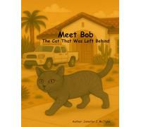 Meet Bob: The Cat That Was Left Behind (A Kitten's Journey)