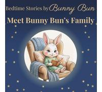 Meet Bunny Bun's Family (Bedtime Stories by Bunny Bun)