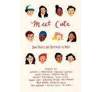 Meet Cute: A Young Adult Anthology of Diverse Romance and First Love Stories