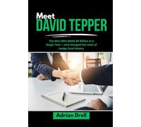 MEET DAVID TEPPER: The Man Who Made $4 Billion in a Single Year - and changed the rules of hedge fund history (Investors Who Changed the Game: Unbelievable American Success Stories)